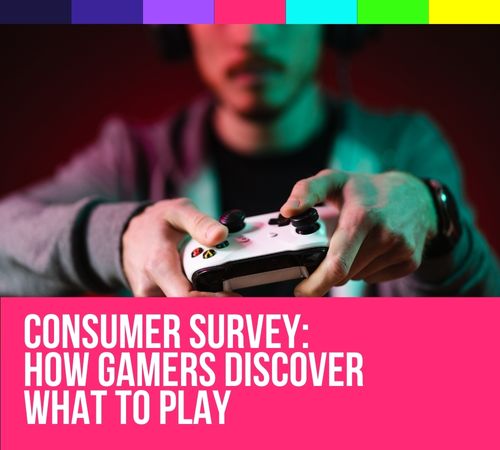 Consumer Survey: How gamers discover what to play